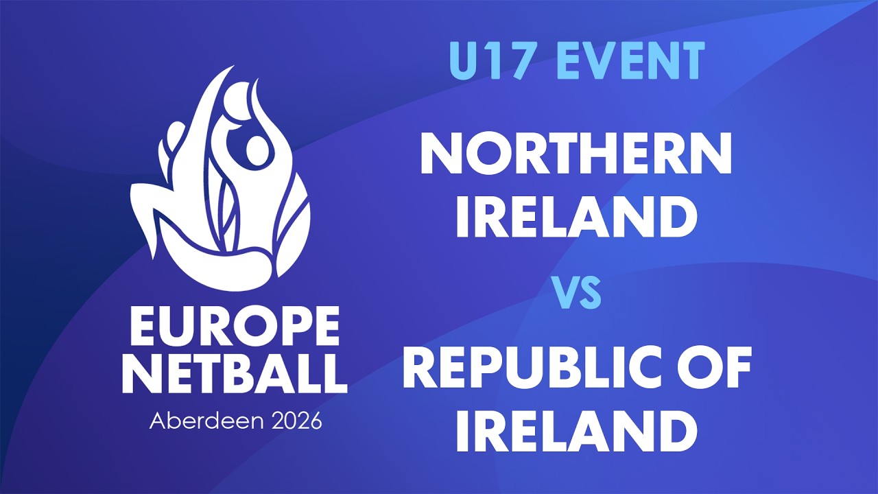 Northern Ireland vs Republic of Ireland | Europe Netball U17 Event