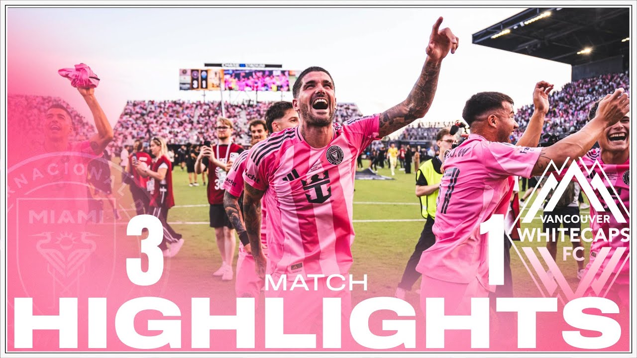 Match HIGHLIGHTS: Inter Miami CF 3-1 Vancouver Whitecaps FC | MLS CHAMPIONS!