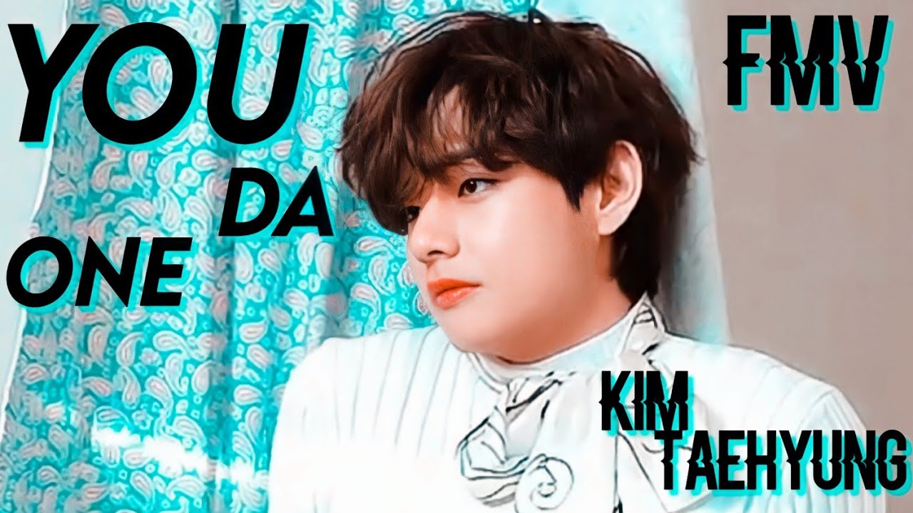 Kim Taehyung - You da One (Fmv)  ~