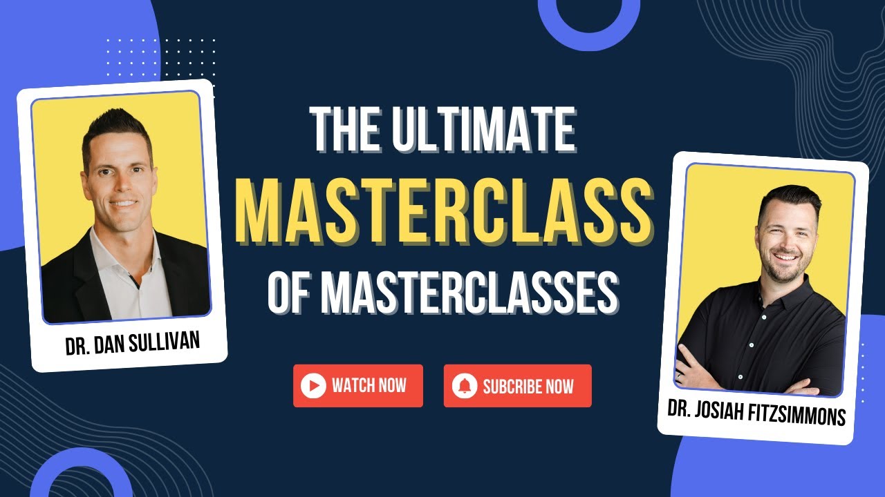 The Masterclass of Masterclasses With Dr. Josiah Fitzsimmons and Dr. Dan Sullivan