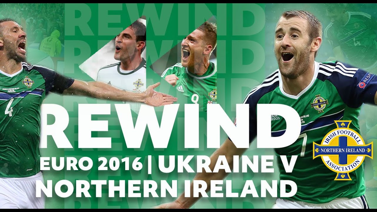 REWIND | Ukraine v Northern Ireland - Euro 2016