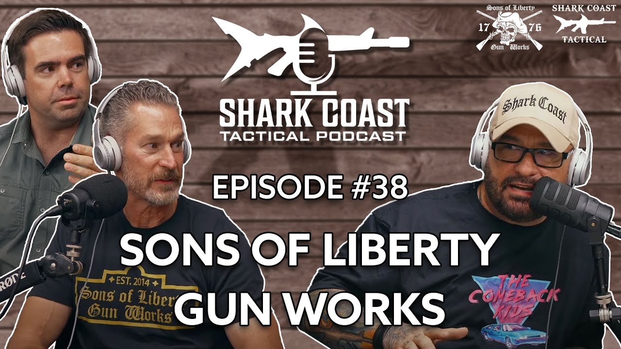 Sons of Liberty Gun Works - Shark Coast Podcast #38