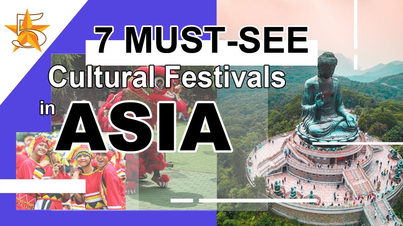 7 Must See Cultural Festivals in Asia