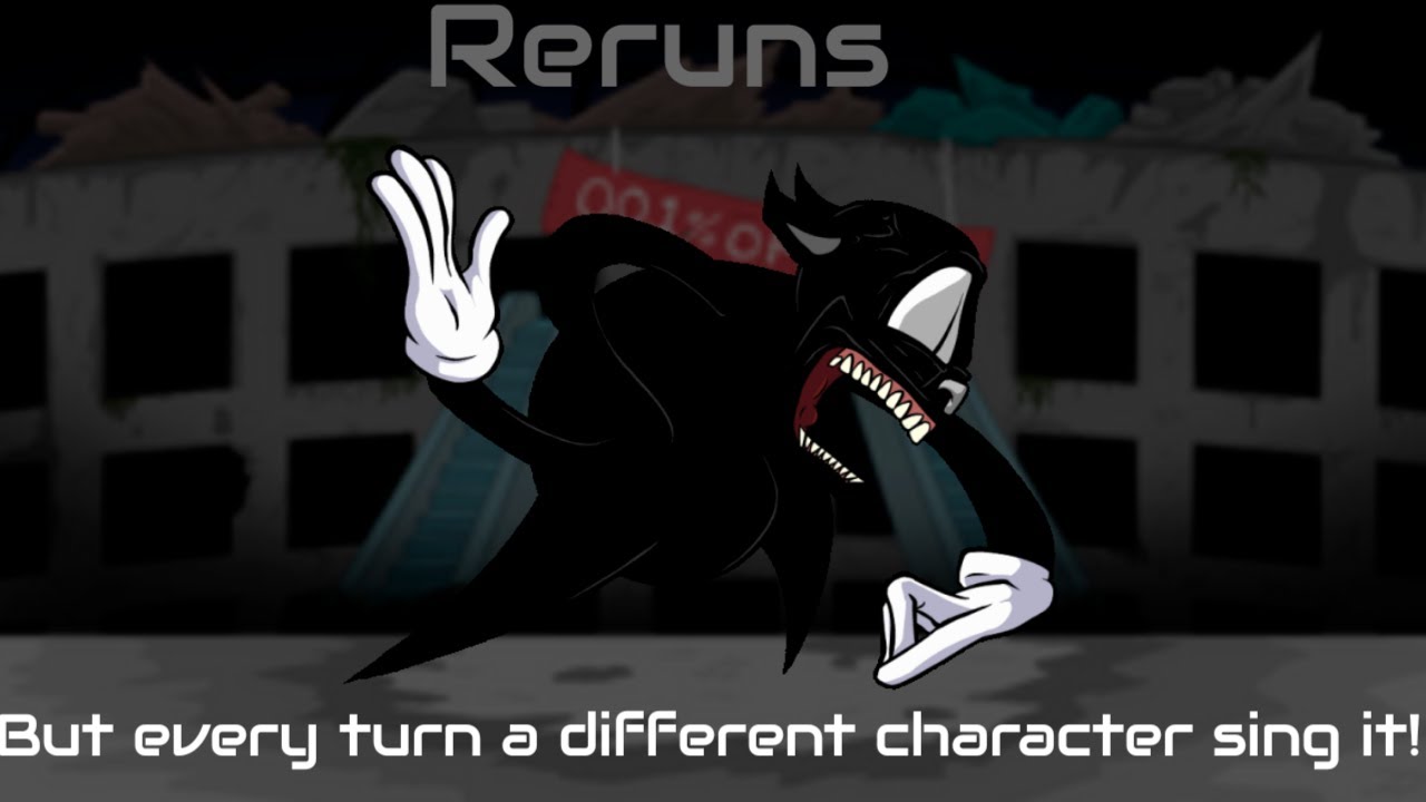 Reruns but every turn a different character sing it!
