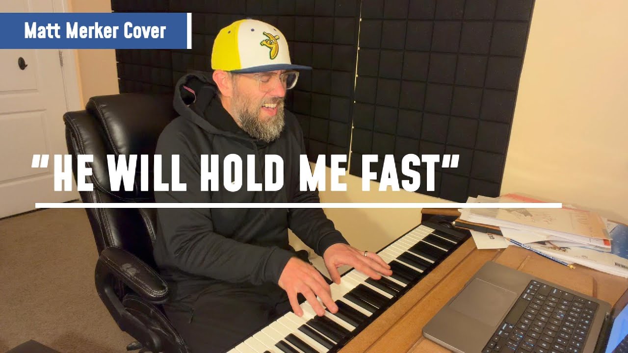 He Will Hold Me Fast (Matt Merker Cover)