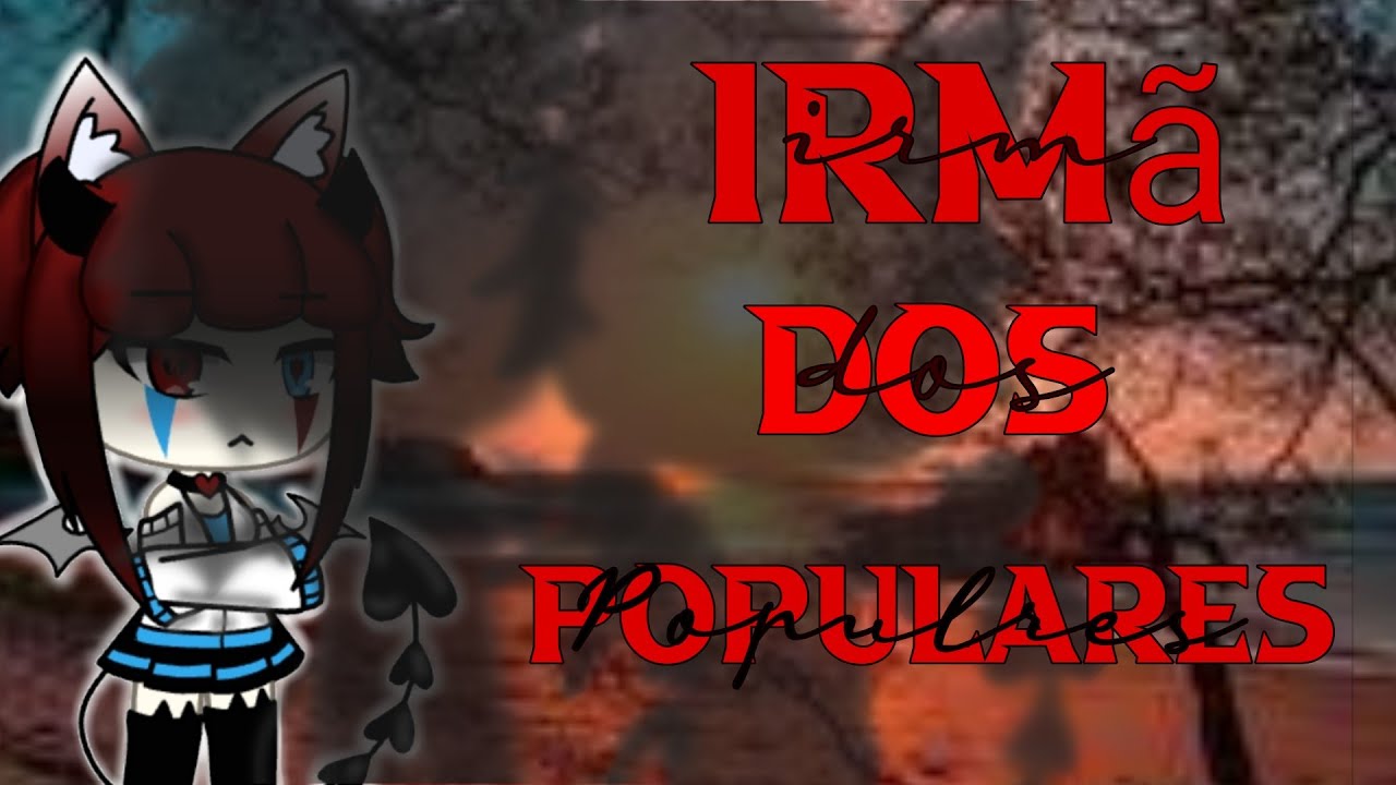 Irmã dos populares (Filme ) { jessi-hibrid }