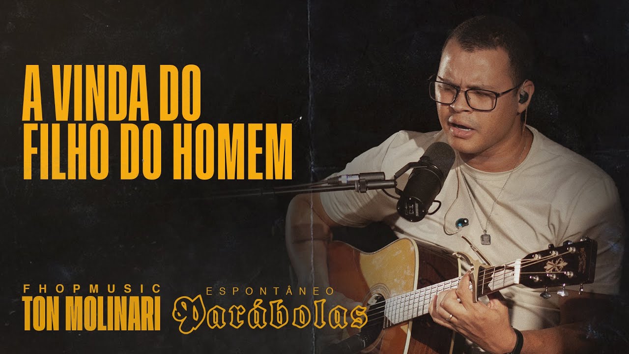 ESPONTÂNEOS PARÁBOLAS (A VINDA DO FILHO DO HOMEM) | Ton Molinari | fhop music