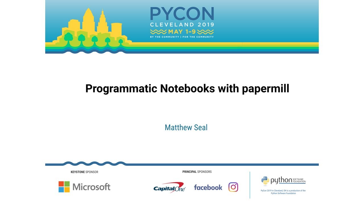 Matthew Seal - Programmatic Notebooks with papermill - PyCon 2019