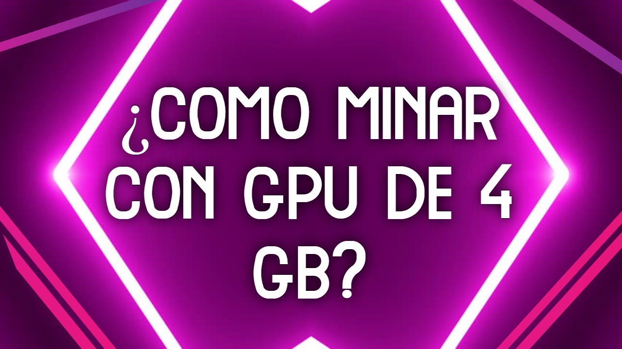 ✅ ⛏ &iquest;COMO MINAR CON PLACA/GPU DE 4GB? ✅ ⛏