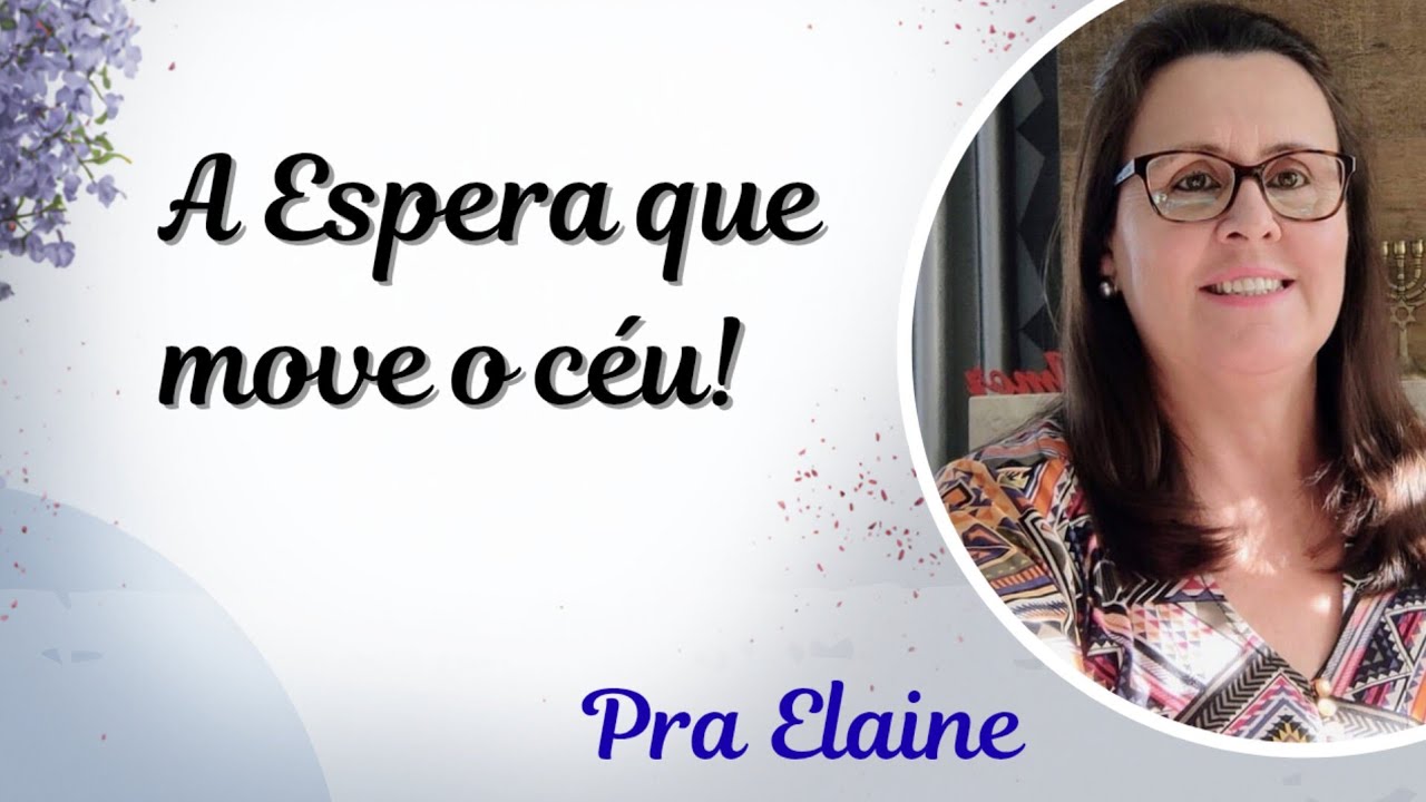 A espera que move o céu!! Pra Elaine 