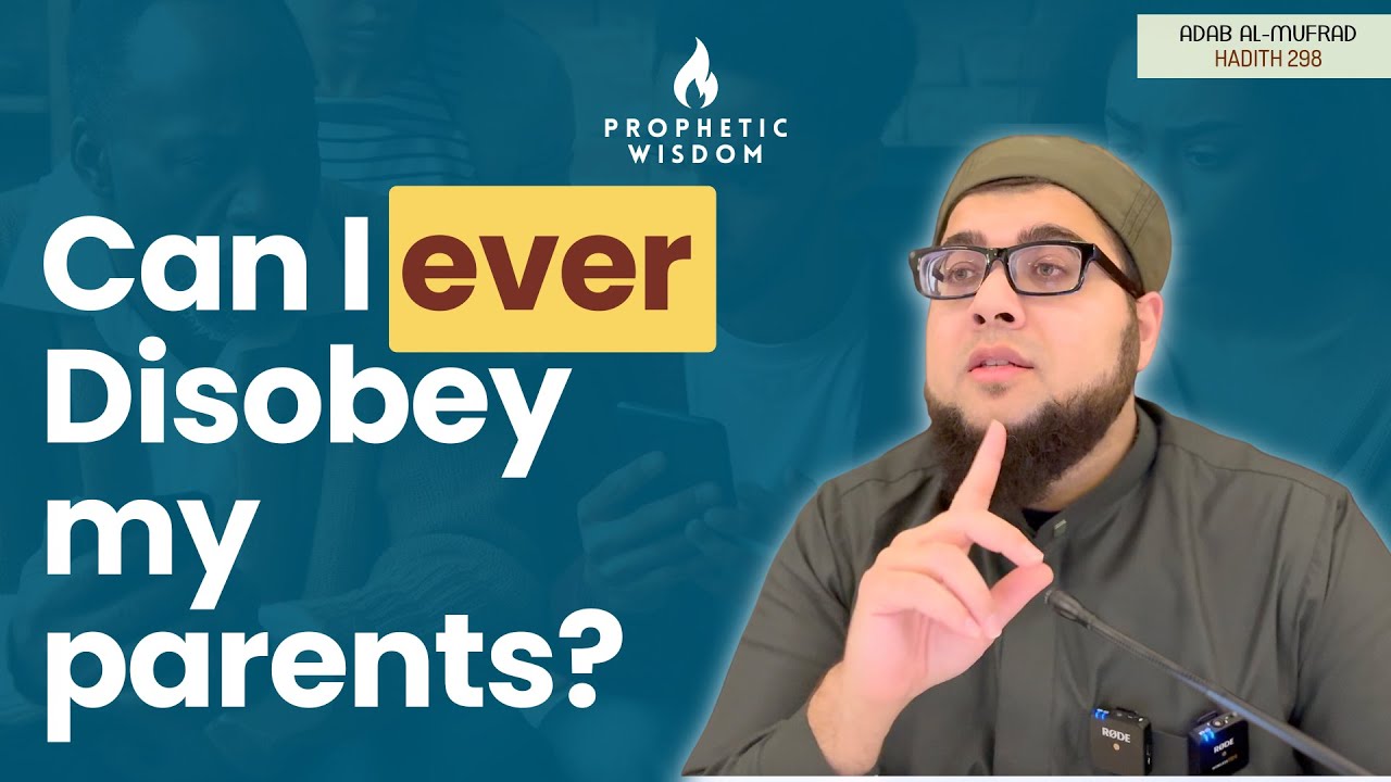 What are the limits of obeying your parents? (Hadith 298)