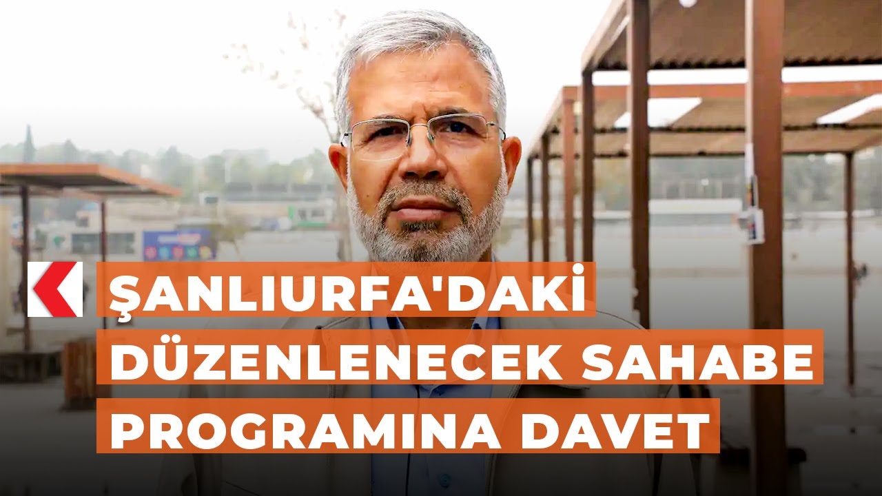 Şanlıurfa'daki d&uuml;zenlenecek sahabe programına davet