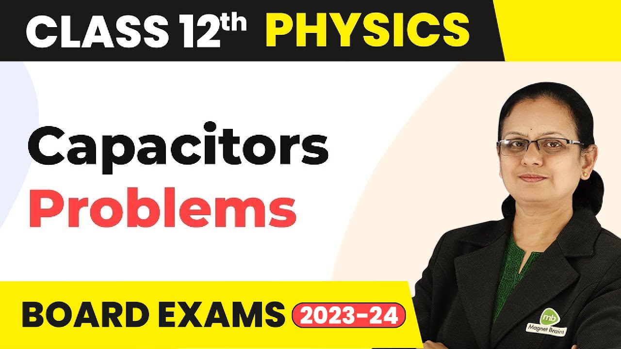 Capacitors : Numerical - Electrostatics | Class 12 Physics 2022-23