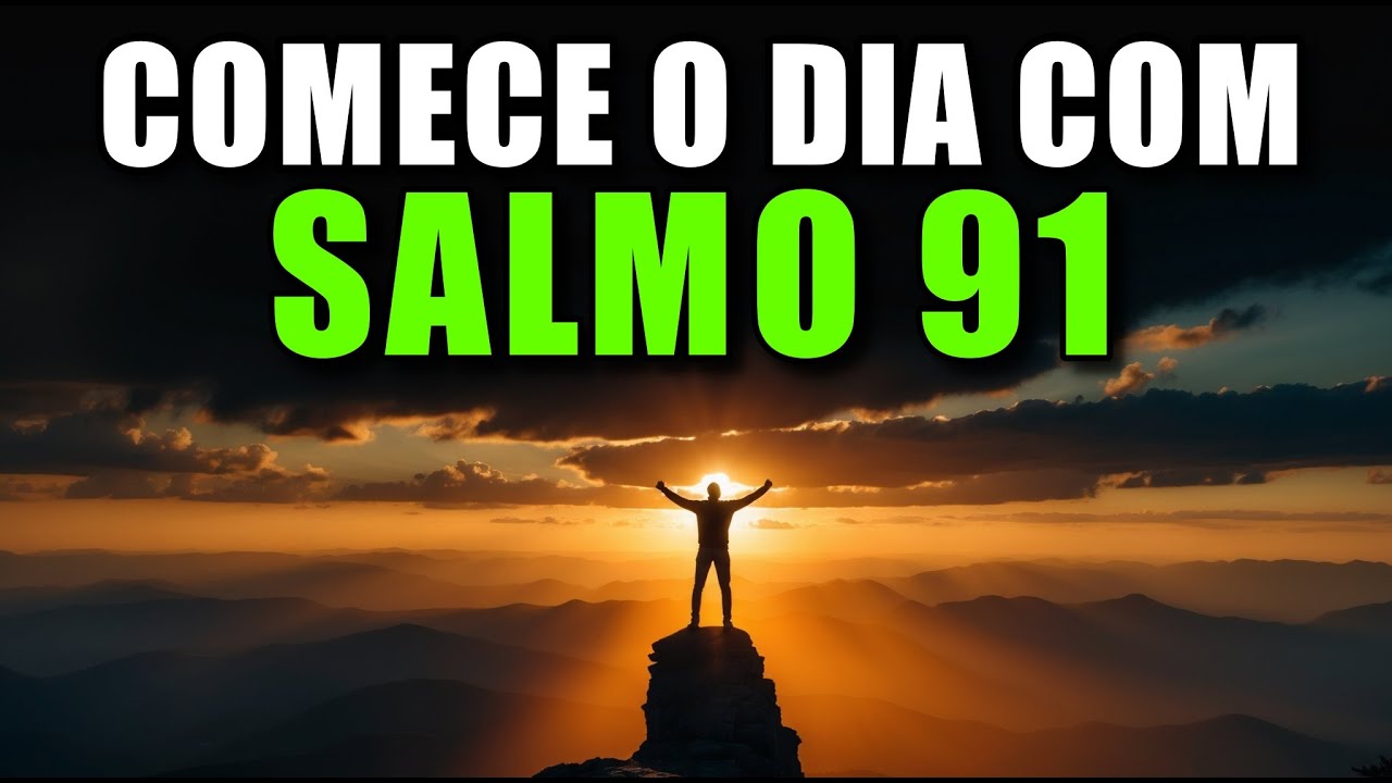 ORAÇÃO DA MANHÃ com o SALMO 91 | Oração Poderosa de PROTEÇÃO DIVINA PARA SEUS FILHOS