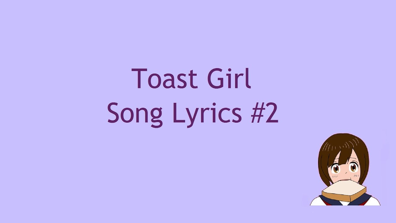 Toast Girl Song Lyrics #2