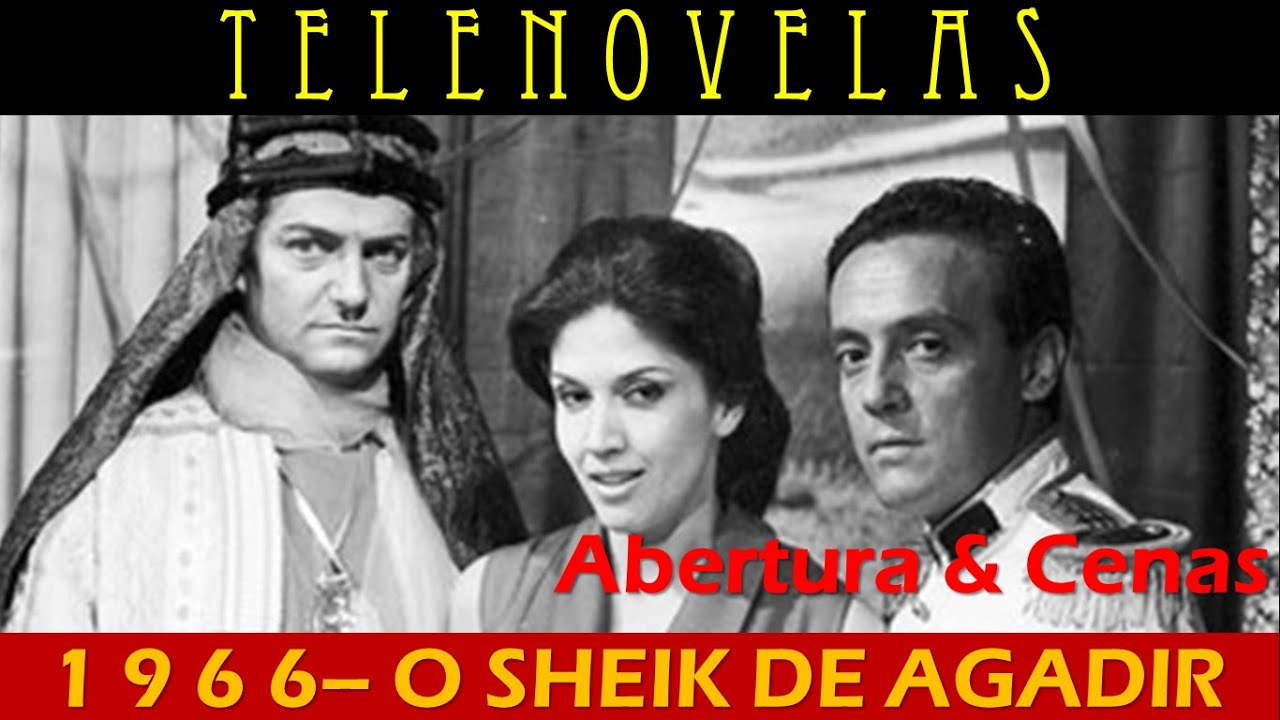 CENAS e FOTOS DA NOVELA O SHEIK DE AGADIR DE 1966