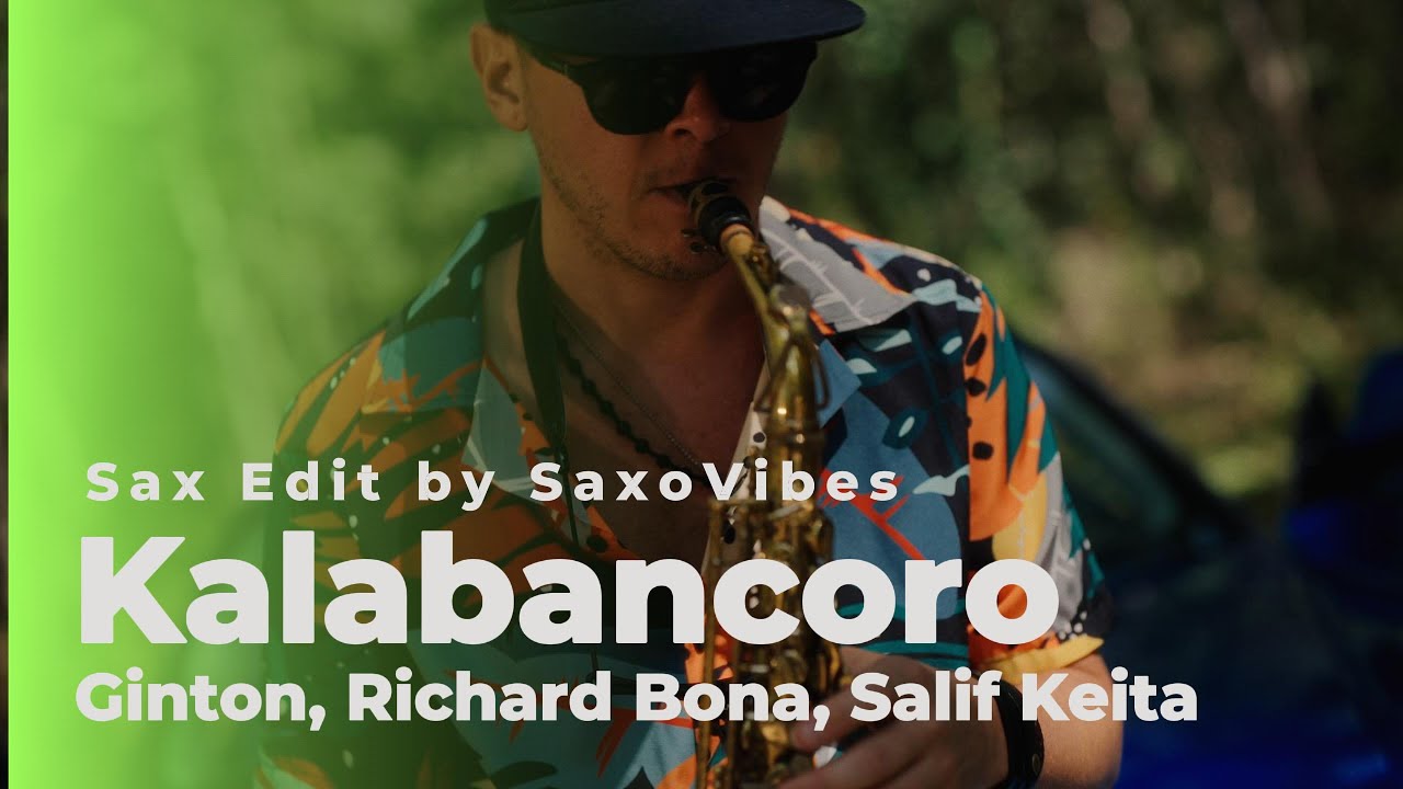 Ginton, Richard Bona, Salif Keita - Kalabancoro (Sax Edit by SaxoVibes)