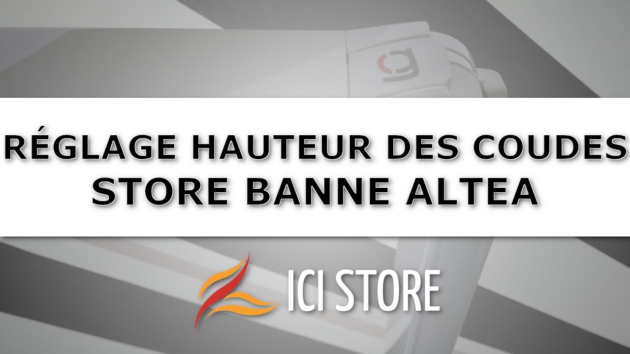 Réglage du store banne ALTÉA : Hauteur de coudes