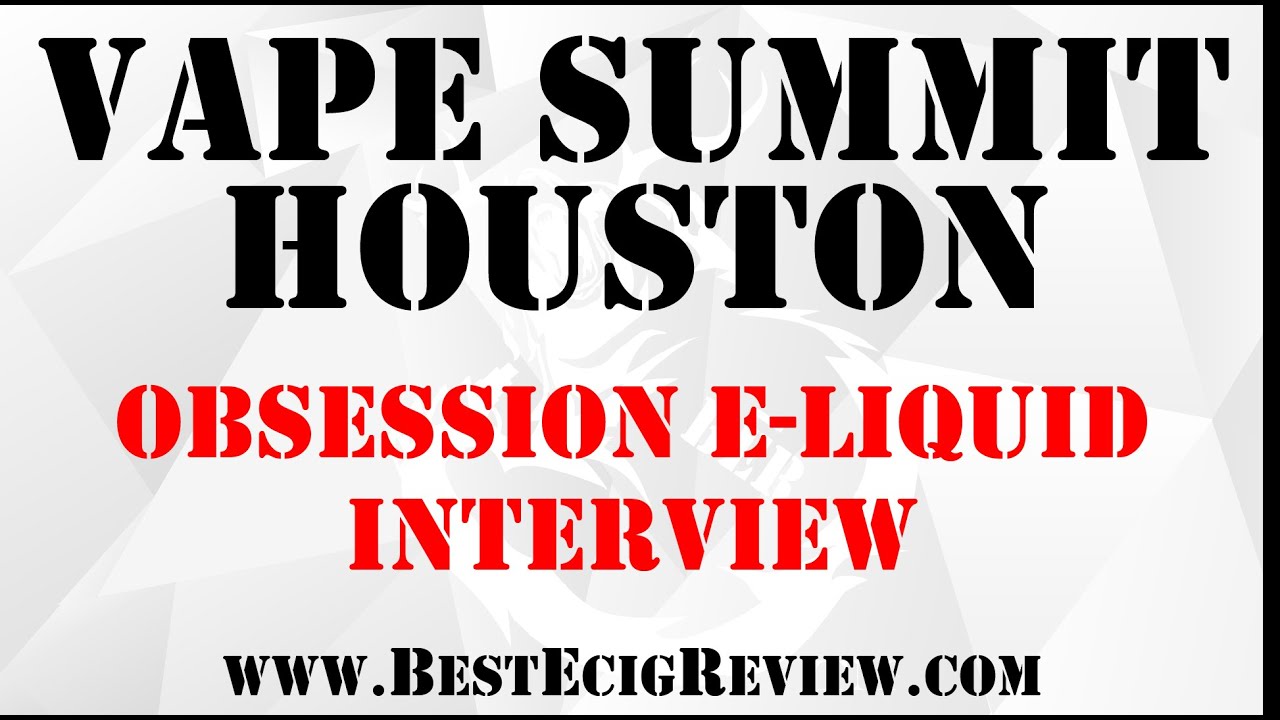 Obsession E-Liquid Interview - Vape Summit Houston 2014