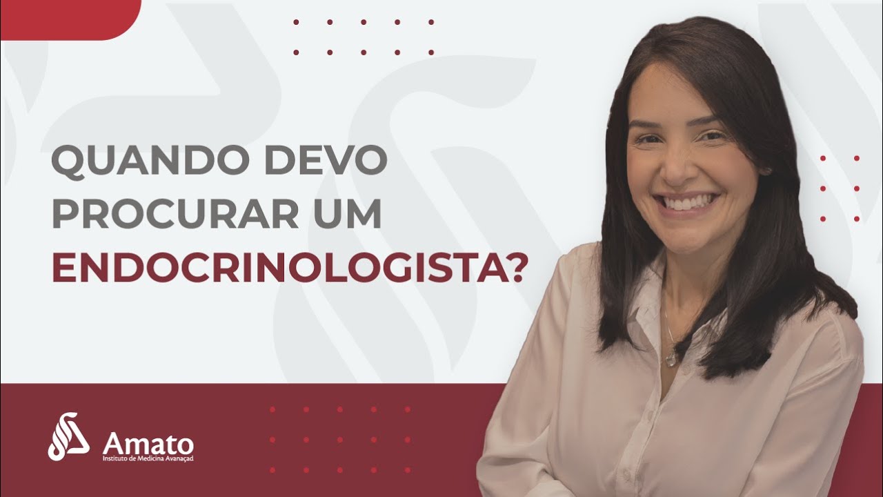 Quando devo procurar um endocrinologista?