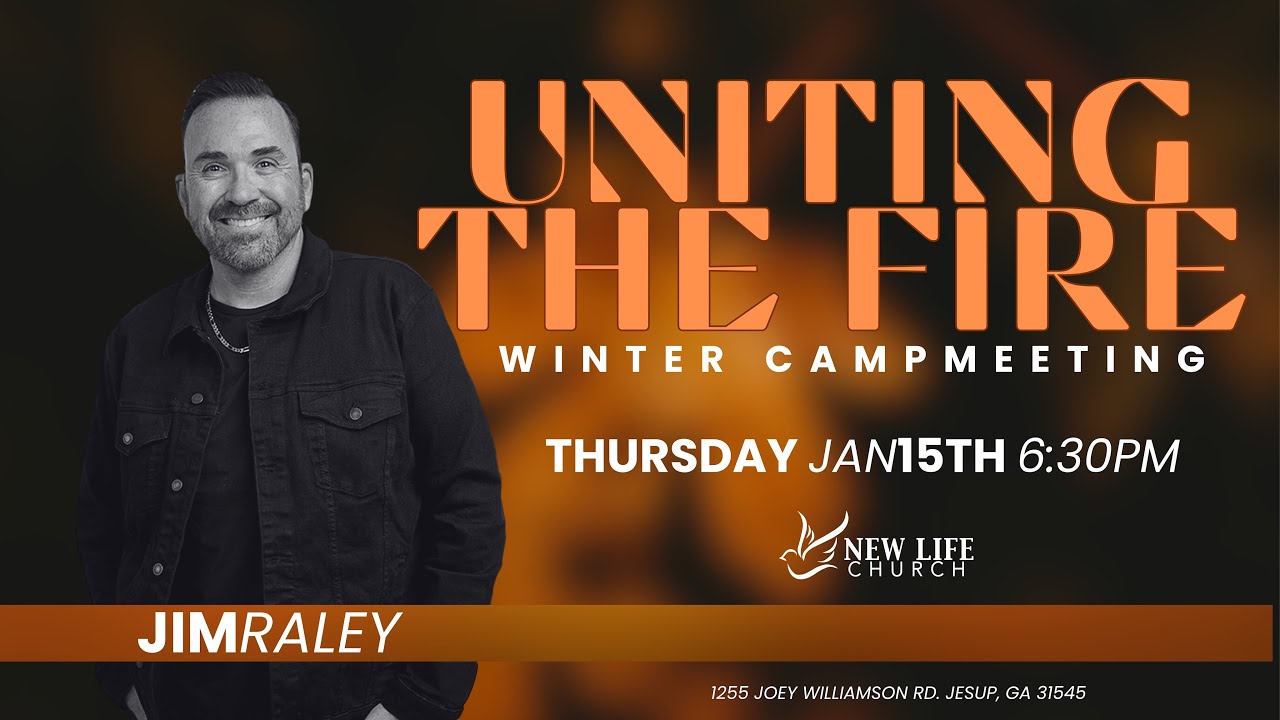 Uniting the Fire/Apostle Jim Raley/New Life Church/ Jesup,GA