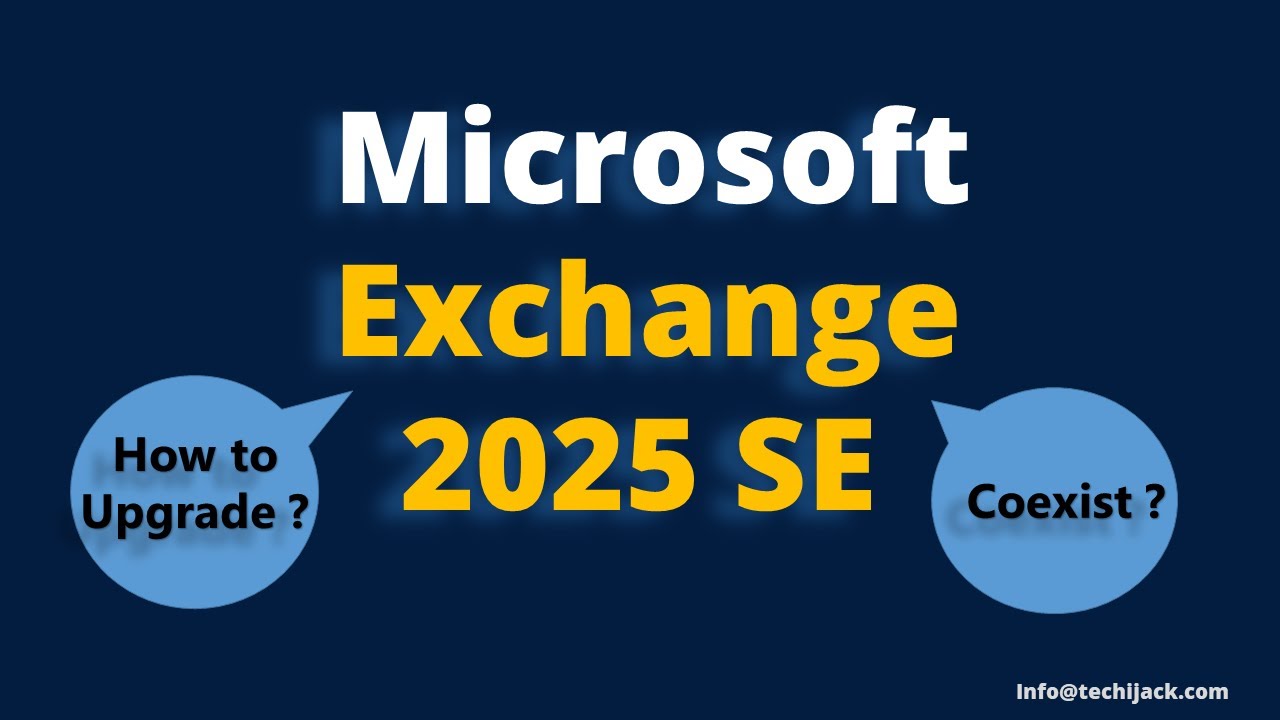 Exchange Server 2025 SE: Full Overview For Exchange 2025 Upgrade Path & Coexistence | Techi Jack