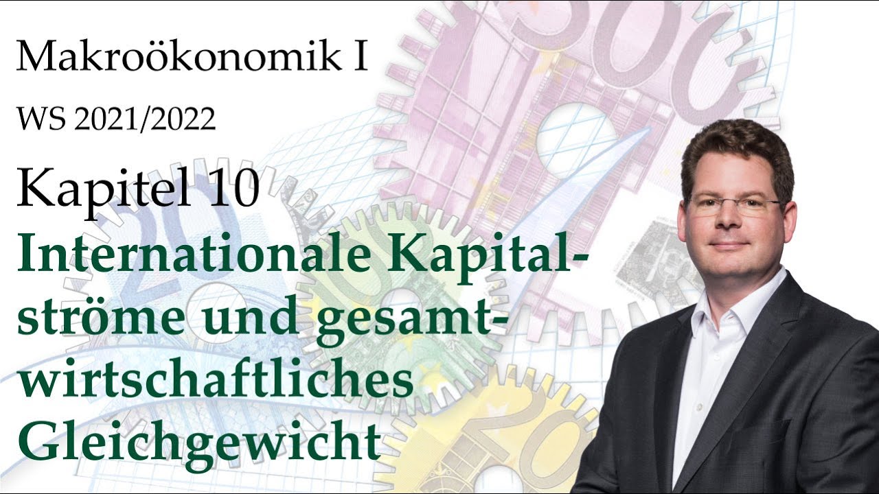 Makro&ouml;konomik I WS 2021/2022: 10. Internationale Kapitalstr&ouml;me und kurzfristiges Gleichgewicht