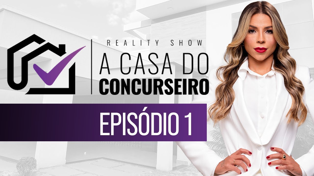 A CASA DO CONCURSEIRO - EPIS&Oacute;DIO 1