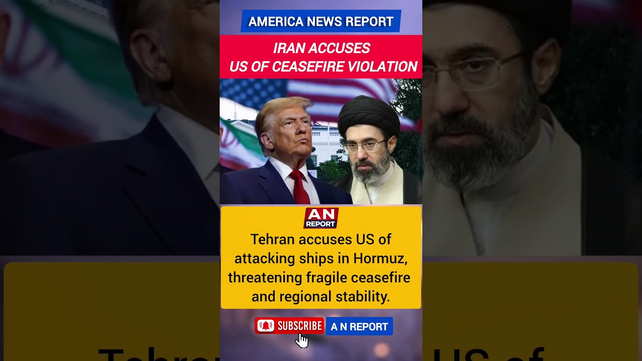 Iran Accuses US Of Ceasefire Violation | Hormuz Ship Attacks Raise War Fears | A N REPORT