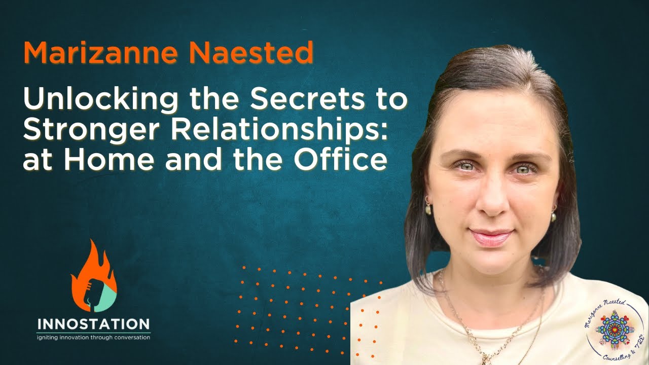 Marizanne Naested: Unlocking the Secrets to Stronger Relationships at Home and the Office