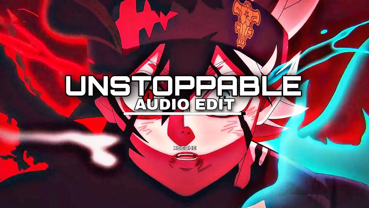 unstoppable - sia [edit audio]