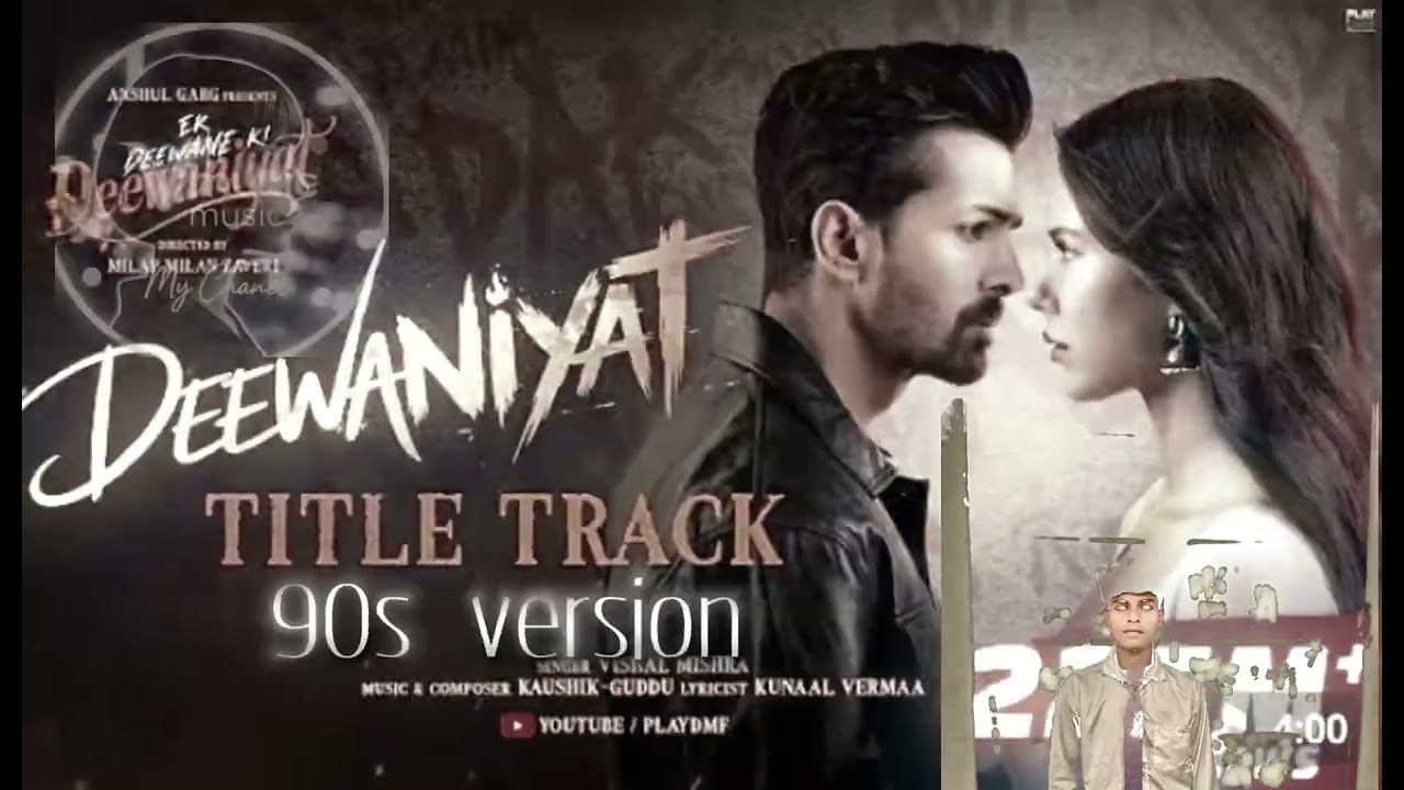 DEEWANIYAT Title Track - Ek DeewaneKi Deewaniyat 90s version 