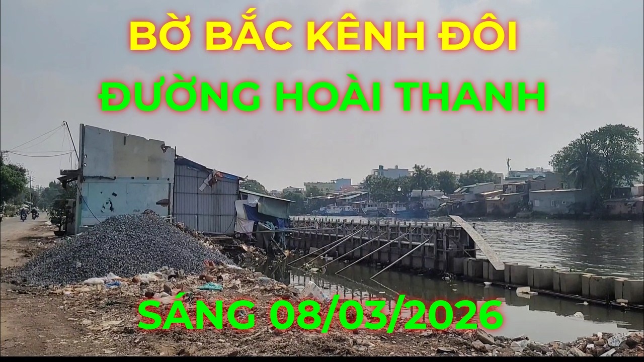 Dự án Bờ Bắc Kênh Đôi đường Hoài Thanh Quận 8 cũ sáng 08/03/2026