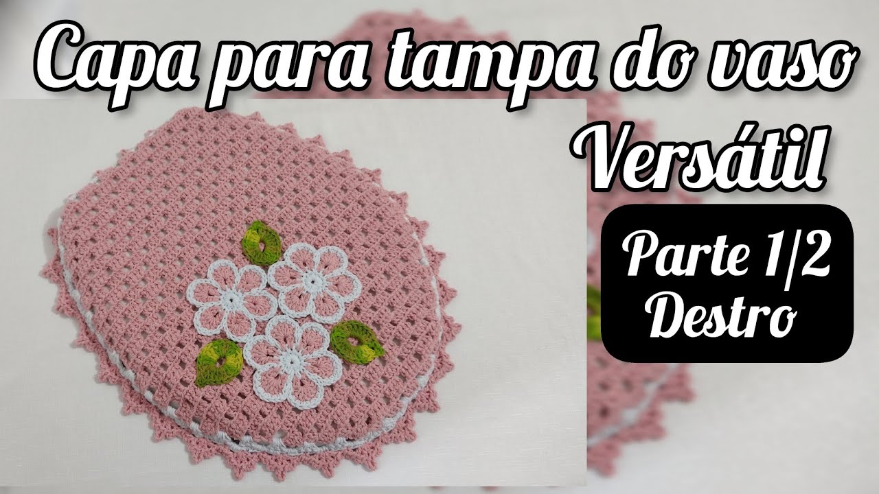 Capa para tampa do vaso Versátil. Parte 1/2 destro