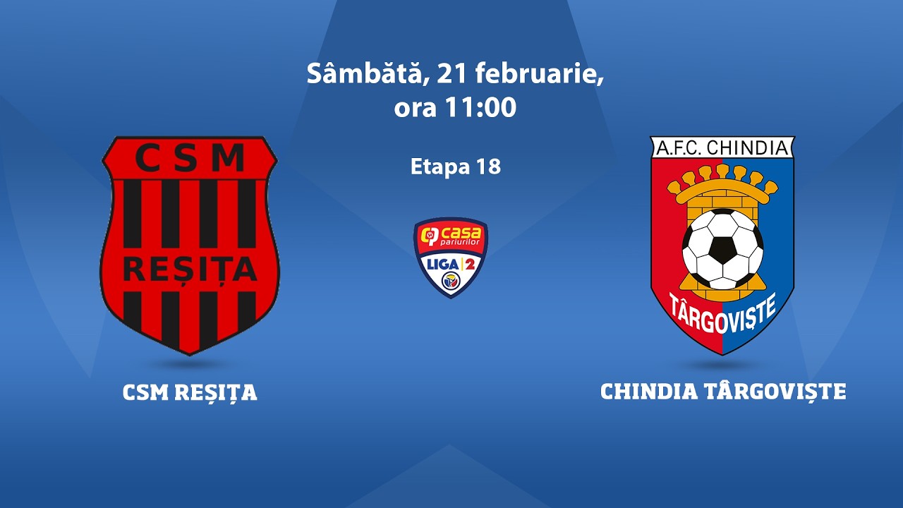 Liga 2 Casa Pariurilor, Etapa 18: CSM Reșița - Chindia Târgoviște