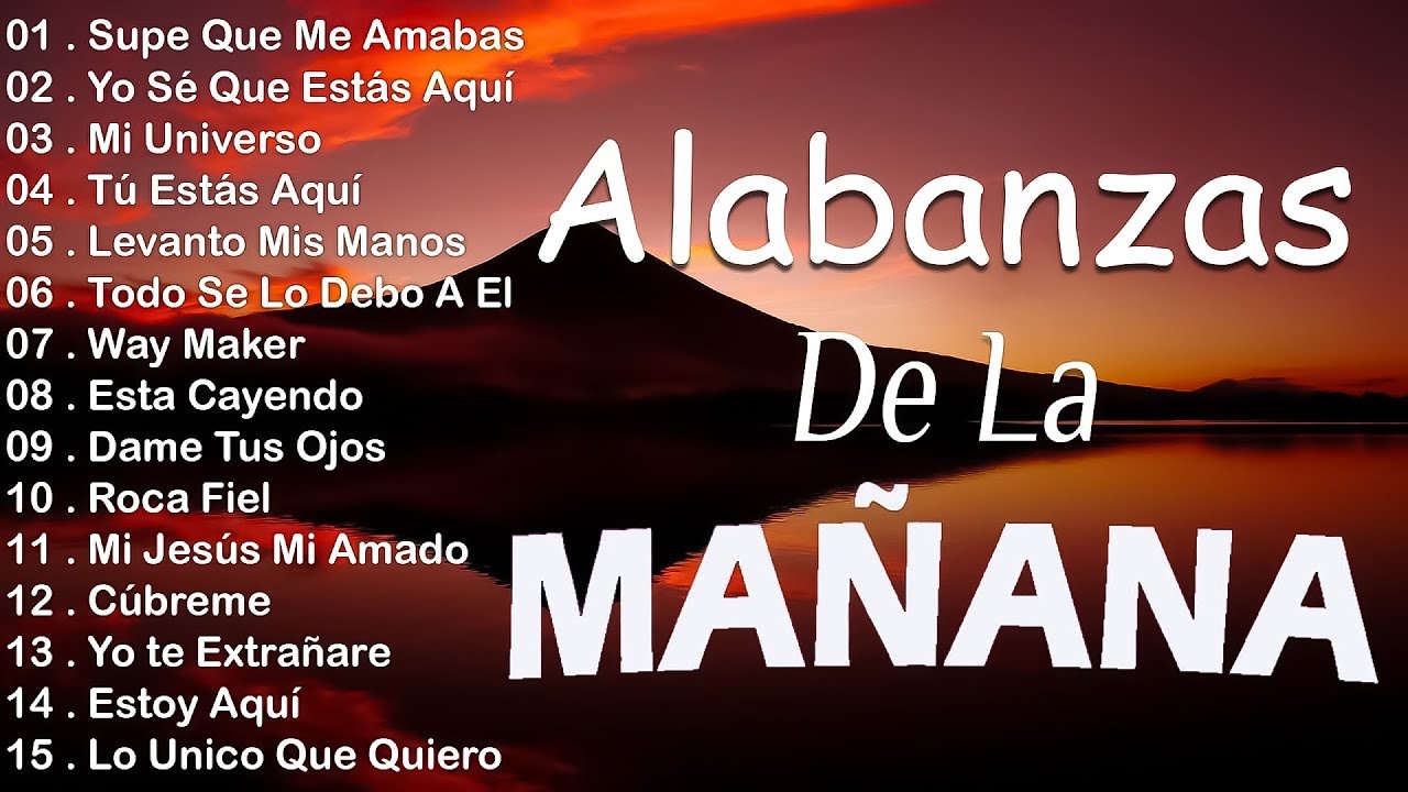 MUSICA CRISTIANA QUE REFRESCAN EL CORAZON Y EL ALMA - ALABANZA Y ADORACIÓN DE LA MAÑANA PARA #1