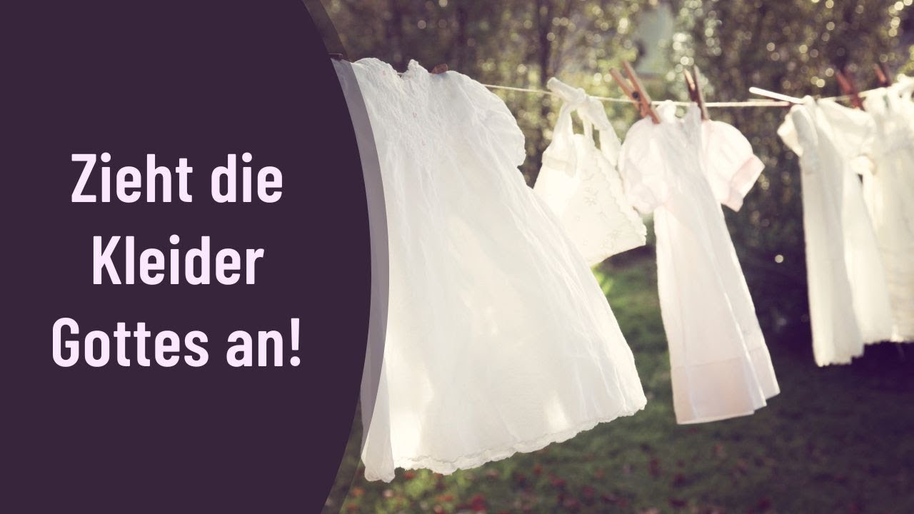 Predigt: Zieht die Kleider Gottes an! - Epheser 4,22-24 | Joachim Hipfel