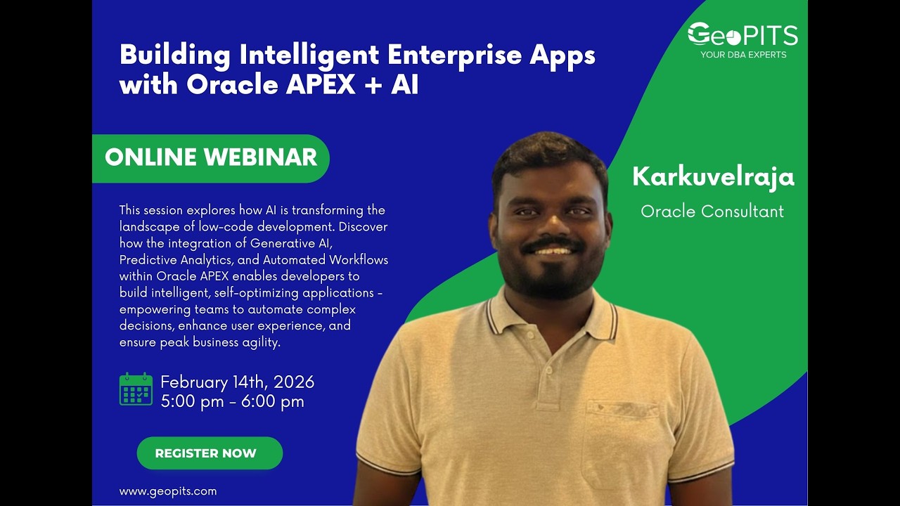 Oracle APEX + AI: Building Intelligent Enterprise Applications | GeoPITS Webinar