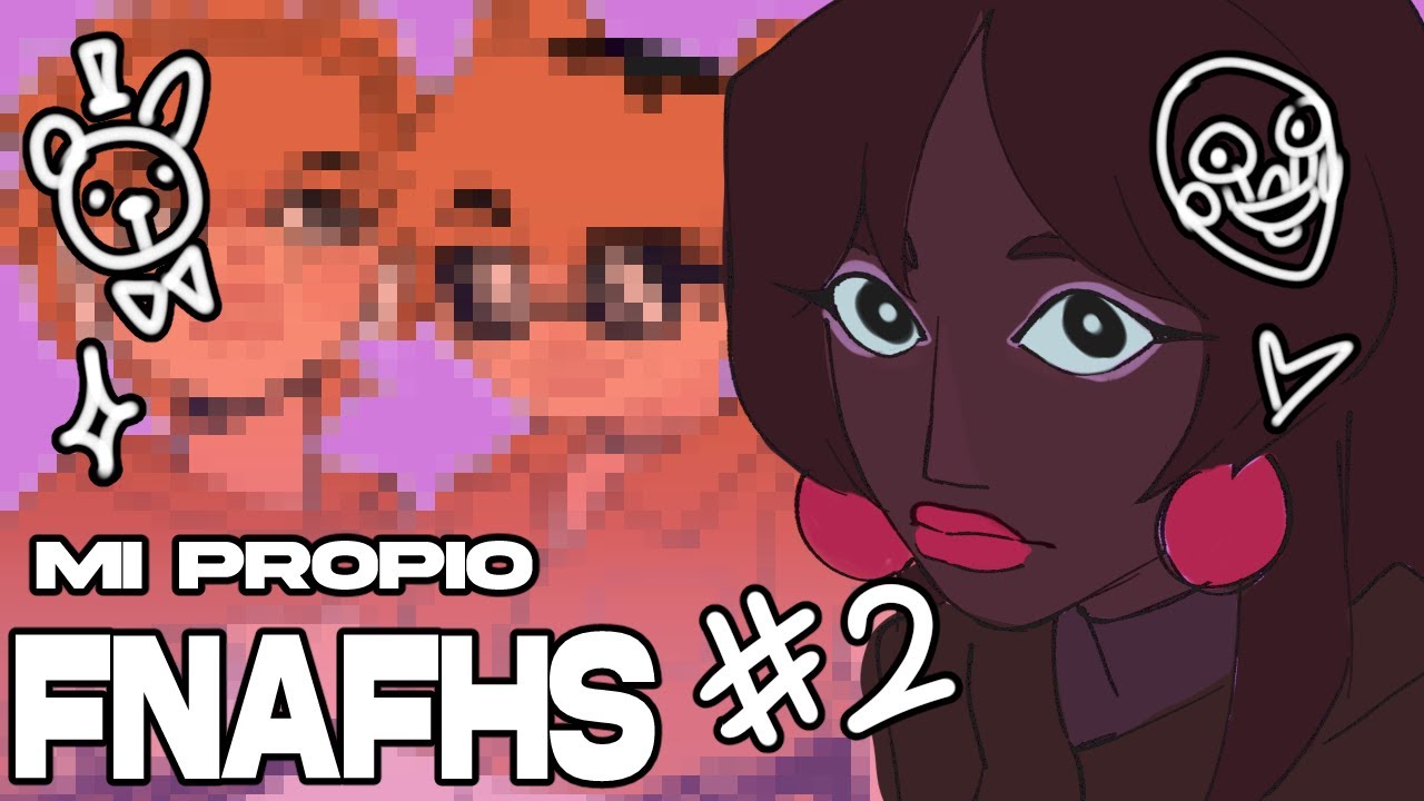 ✧mi propio FNAFHS ✧ [parte 2]