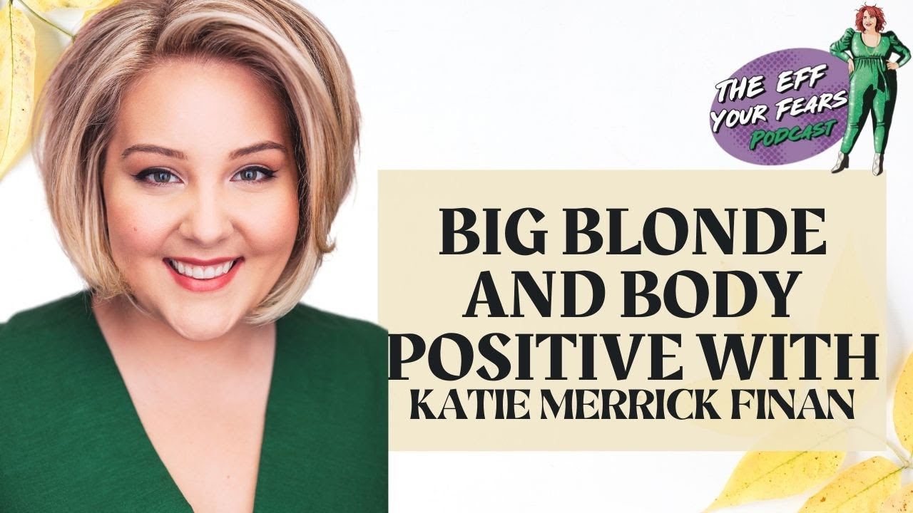 Ep 65  Katie Merrick Finan is Big Blonde and Body Positive