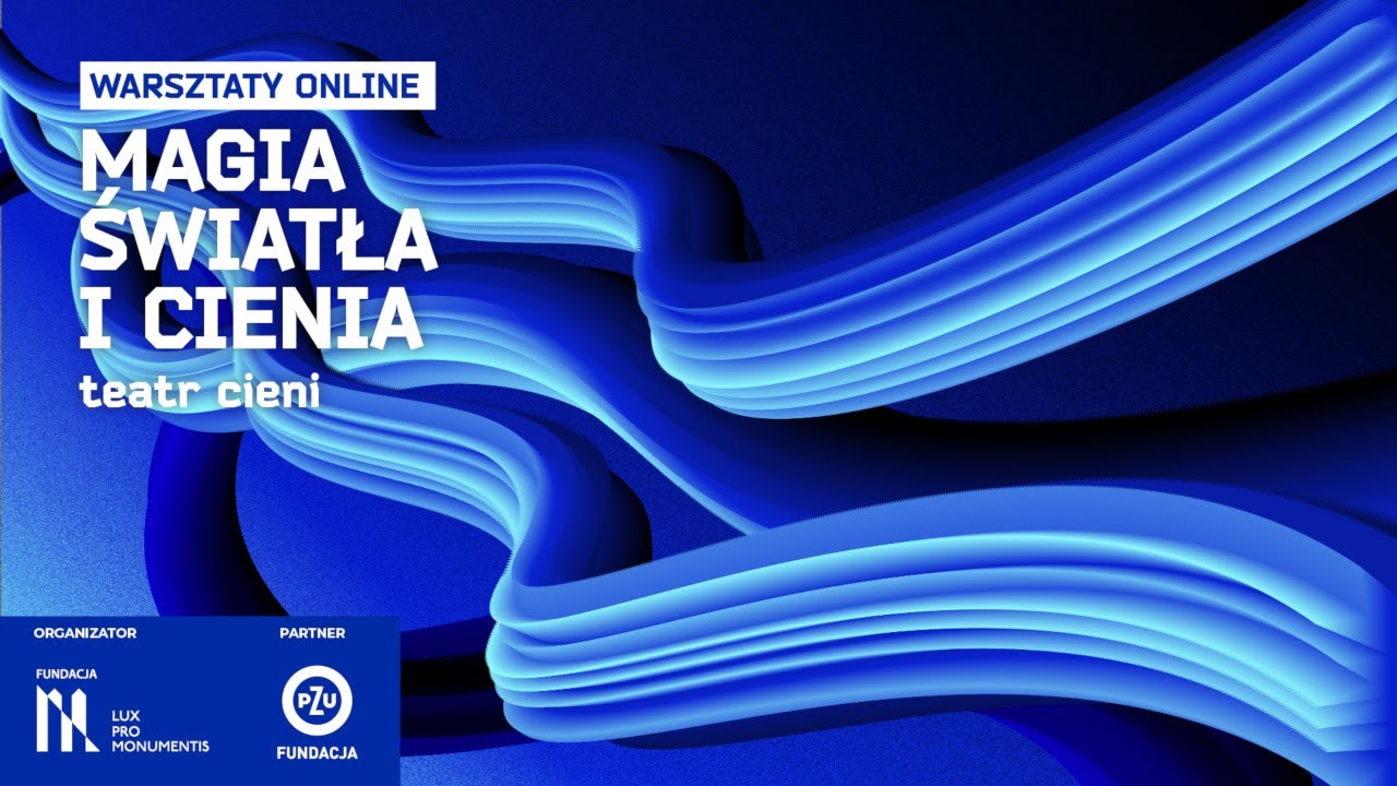 Magia Światła i Cienia - warsztaty online w ramach projektu 