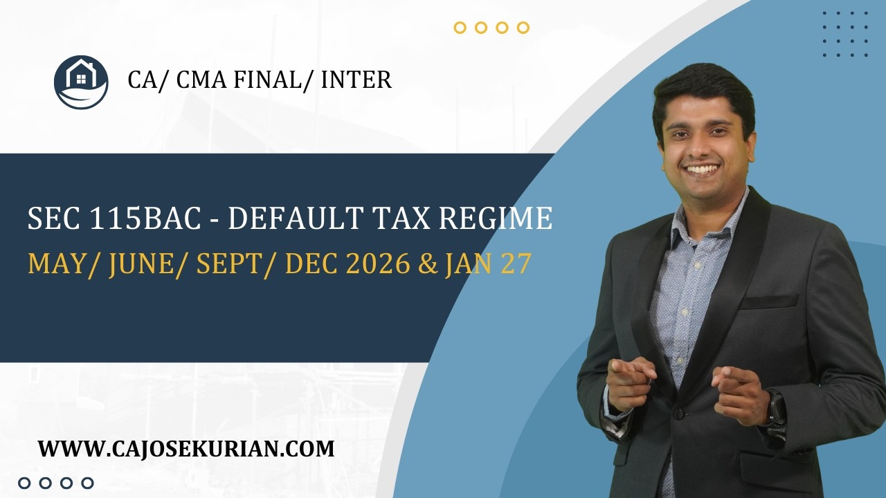 SEC 115BAC - DEFAULT TAX REGIME REVISION | CA/ CMA FINAL/ INTER | MAY/ JUNE/ SEPT/ DEC 26 & JAN 27