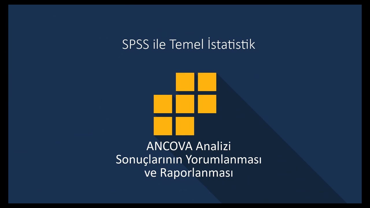 SPSS-29 ANCOVA Sonuçlarının Yorumlanması ve APA'ya Göre Raporlanması