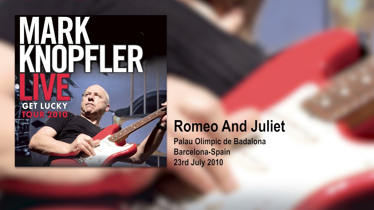 Mark Knopfler - Romeo And Juliet (Live, Get Lucky Tour 2010)
