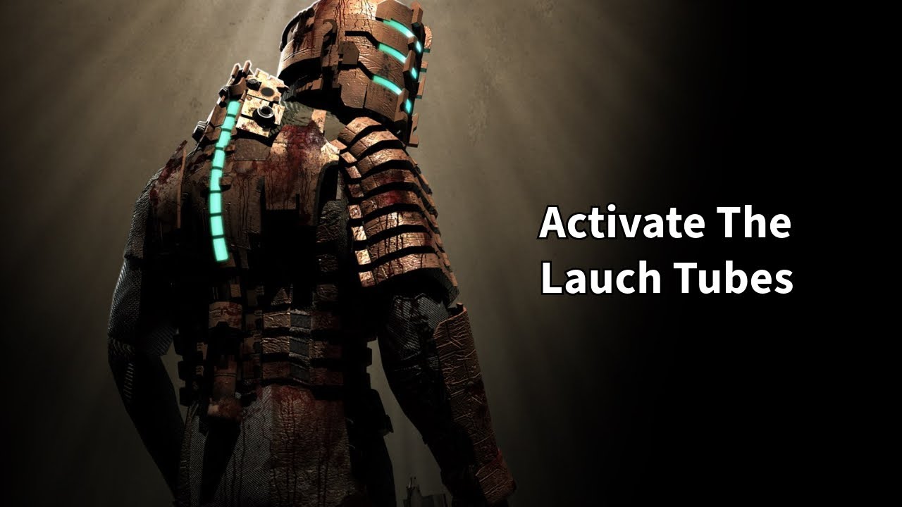 Dead Space Activate The Launch Tubes