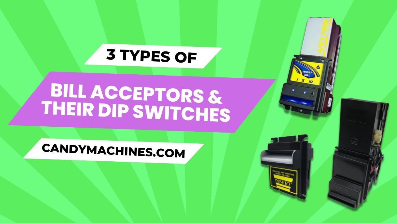 Types of Dollar Bill Acceptors & Their Dip Switches