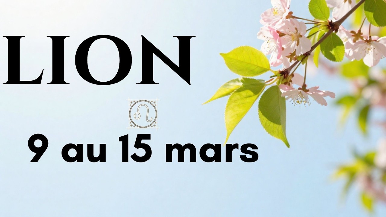 LION ♌ 9–15 Mars 2026 : Le SENTIMENTAL domine ! (Mais attention aux Obstacles ⚠️)✨