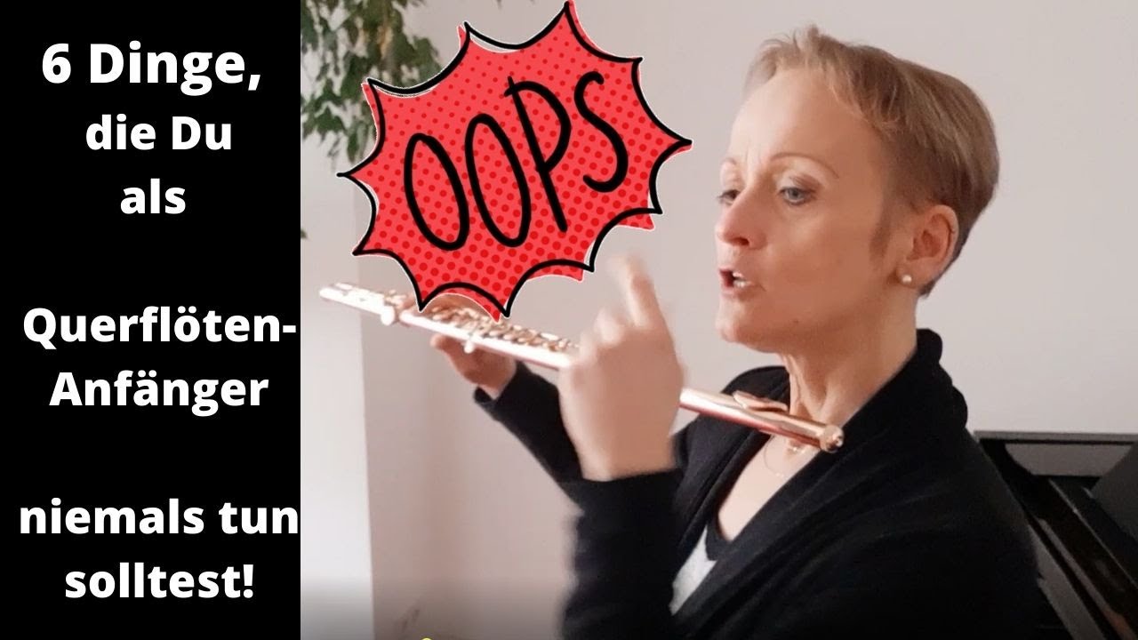 Querflöte lernen: 6 Dinge, die Du als Querflötenanfänger niemals tun solltest u. Lösungen für Fragen
