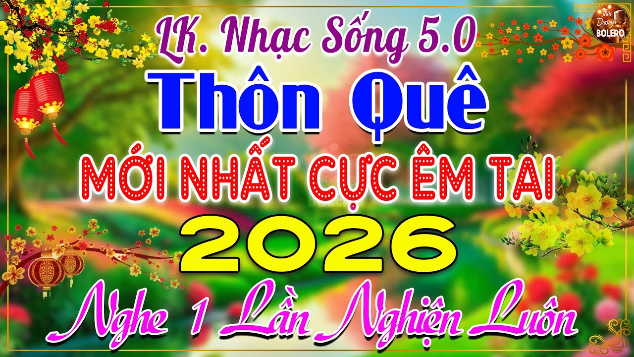 LK Nhạc Sống Thôn Quê Mới Nhất 2026 CỰC KỲ HAY-LK Nhạc Sống Dân Ca Quê Hương Ngọt Ngào TOÀN BÀI HAY