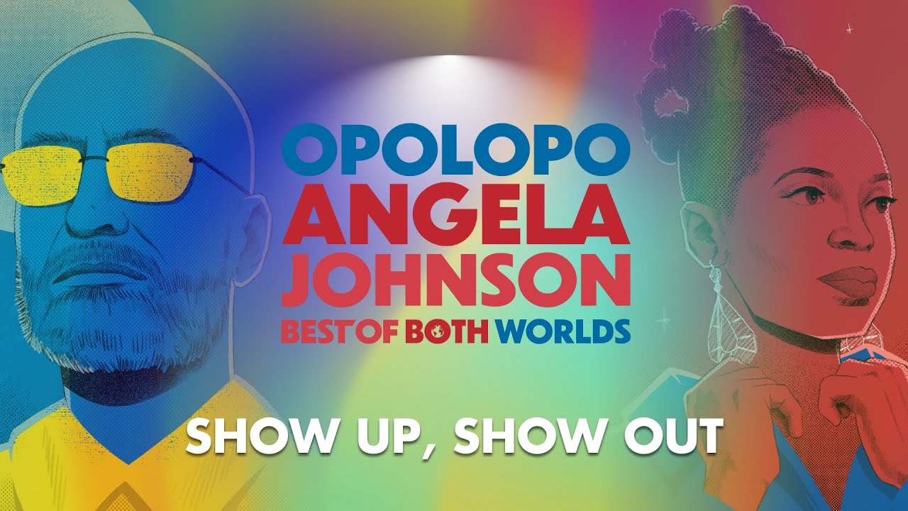Opolopo & Angela Johnson – Show Up, Show Out